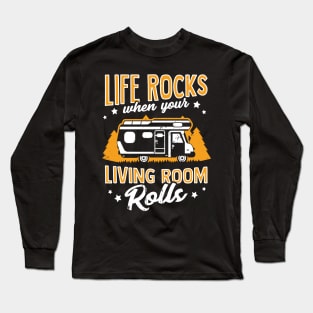 Life Rocks When Your Living Room Rolls Camper Gift Long Sleeve T-Shirt